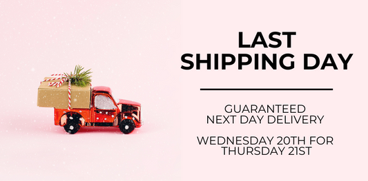 Last Shipping Day Alert! Wednesday 20th December is the last day for pre-Christmas arrival!